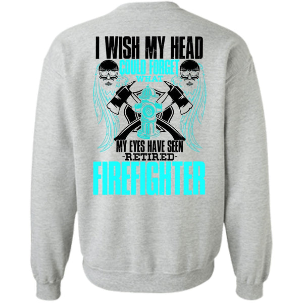 I Love Firefighter T Shirt, Seen Retired Firefighter Sweatshirt
