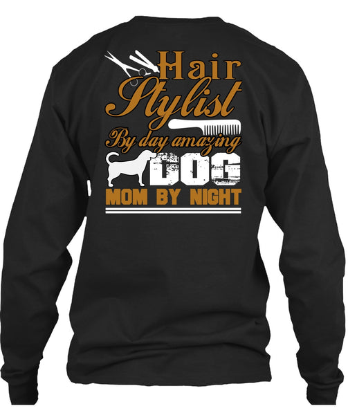Hair Stylist By Day Amazing Dog T Shirt, Mom By Night T Shirt