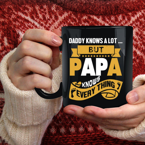 Daddy Knows A Lot Coffee Mug, Papa Knows Everything Coffee Cup