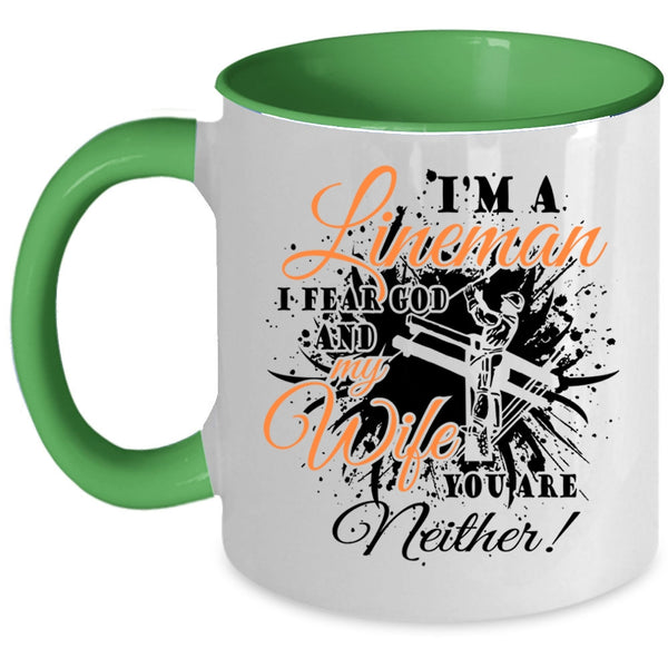 I Fear God And My Wife Coffee Mug, I'm A Lineman Accent Mug