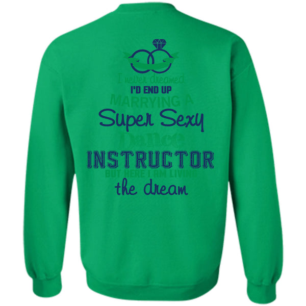 Being A Instructor T Shirt, I'd End Up Marrying A Dance Instructor Sweatshirt