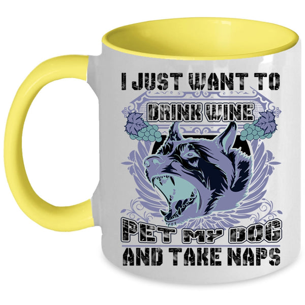 My Dog Coffee Mug, I Just Want To Drink Wine Pet Accent Mug