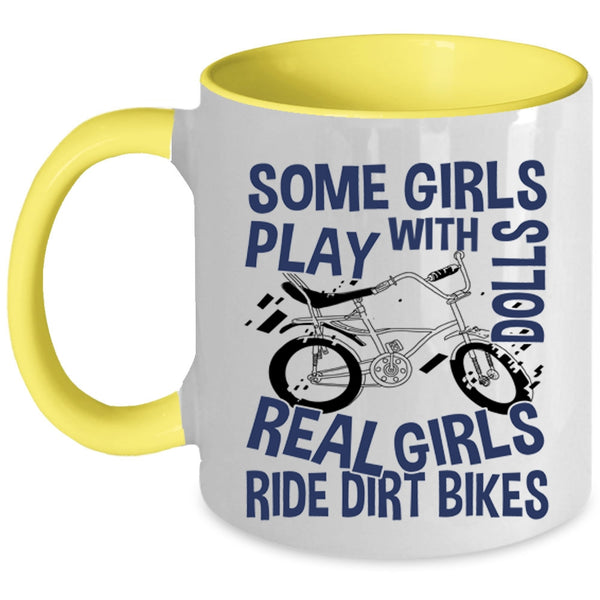 Real Girls Ride Dirt Bikes Coffee Mug, Some Girls Play With Dolls Accent Mug
