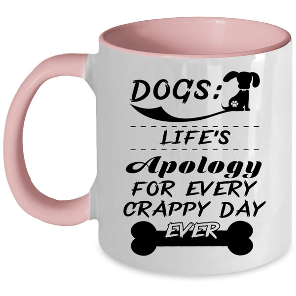 Life's Apology For Every Crappy Day Ever Coffee Mug, Dogs Accent Mug