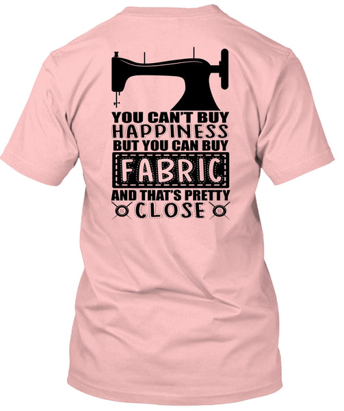 You Can Buy Fabric T Shirt, I Love Sewing T Shirt