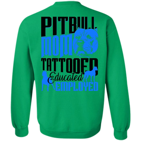 I Love Pit Bull T Shirt, Pit Bull Mom Tattooed Educated Employed Sweatshirt