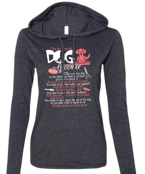You Know You're A Dog Groomer T Shirt, You're Another Dog T Shirt (Anvil Ladies Ringspun Hooded)