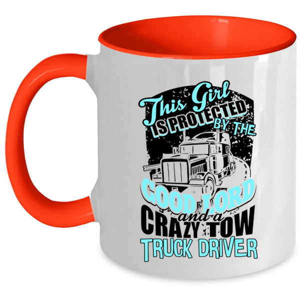 Crazy Trucker Coffee Mug, This Girl Is Protected By A Crazy Tow Truck Driver Accent Mug