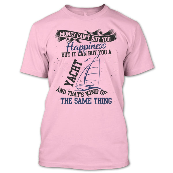Money Can't Buy Happiness T Shirt, Coolest Yacht T Shirt