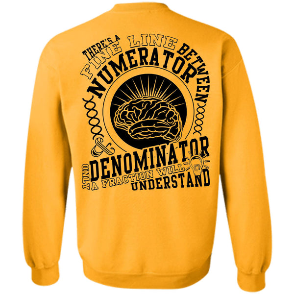 Being A Math Teacher T Shirt, Between Numerator Denominator Sweatshirt