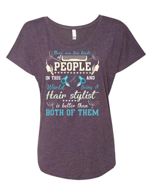 Being A Hair Stylist T Shirt, There Are Two Kinds Of People T Shirt, Cool Shirt (Ladies' Triblend Dolman Sleeve)
