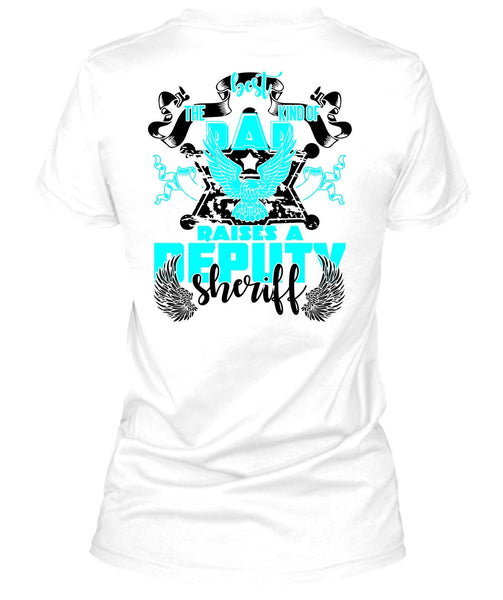 The Best Kind Of Dad Raises A Deputy Sheriff T Shirt, I Love Police T Shirt
