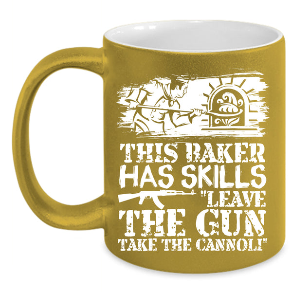 This Baker Has Skills Leave The Gun Coffee Mug, Funny Baker Coffee Cup
