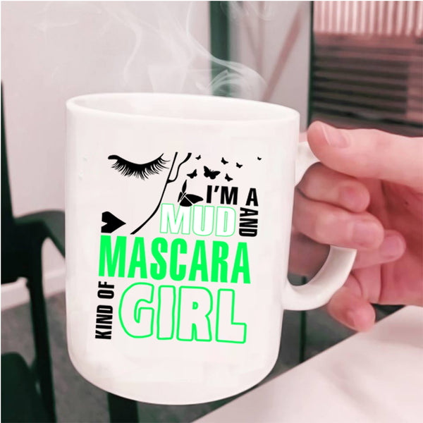 Lovely Coffee Mug, I'm A Mud And Mascara Kind Of Girl Cup