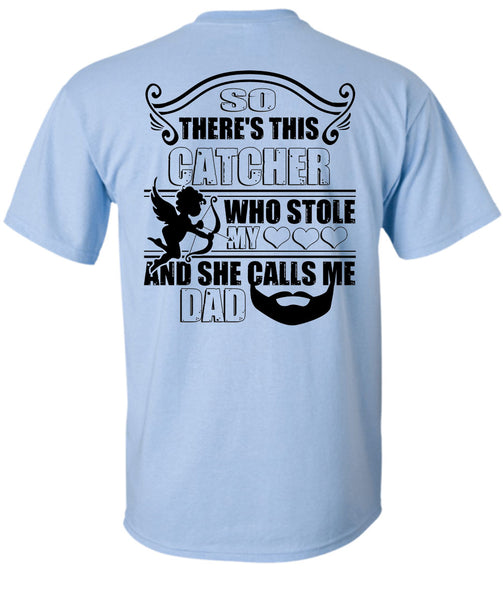 So There's This Catcher Who Stole My Heart T Shirt, Being A Daddy T Shirt