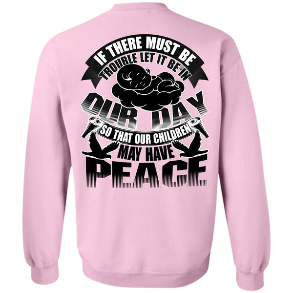 I Love My Son T Shirt, Children May Have Peace Sweatshirt