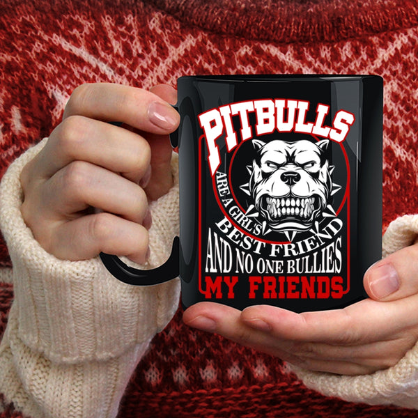 Pitbulls Are A Girl's Best Friend Coffee Mug, My Friends Coffee Cup