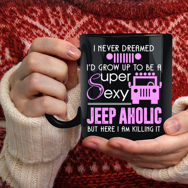 I'd Grow Up To Be A Jeep Aholic Coffee Mug, Cute Jeepaholic Coffee Cup