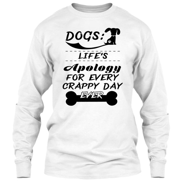 Dogs Life's Apology For Every Crappy Day Ever T Shirt, Coolest Dog Lover T Shirt