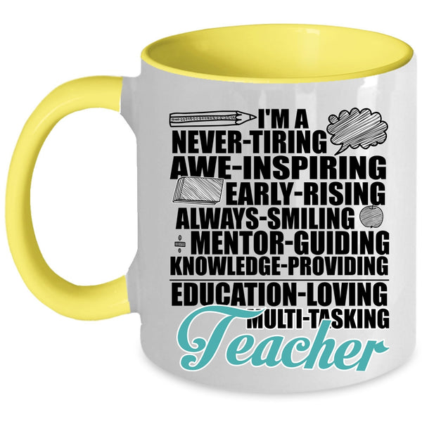 Never Tiring Always Smiling Coffee Mug, I'm A Teacher Accent Mug