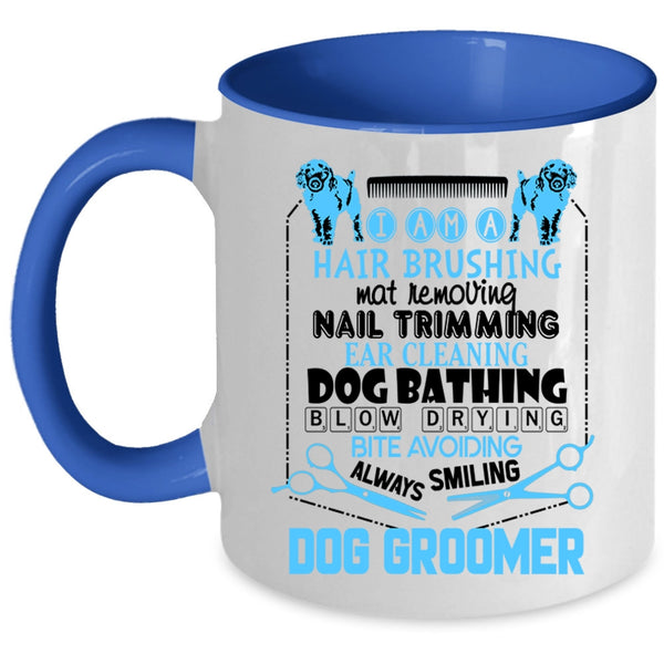 Hair Brushing Dog Bathing Coffee Mug, I Am A Dog Groomer Accent Mug