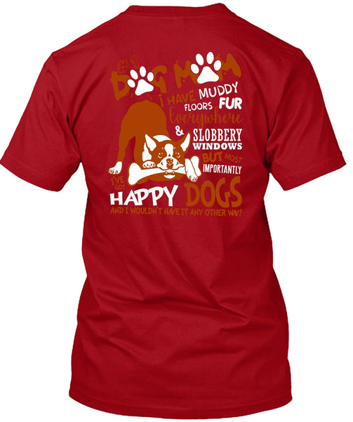 Dog Mom I Have Muddy Floor T Shirt, I've Got Happy Dogs T Shirt