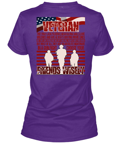 Friends Wisely T Shirt, Being A Veteran T Shirt