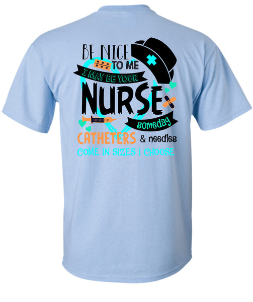 I May Be Your Nurse Someday Catheters T Shirt, Being A Nurse T Shirt