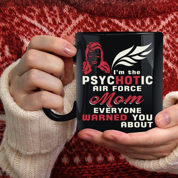 I'm The Psychotic Air Force Mom Coffee Mug, Cool Mom Coffee Cup