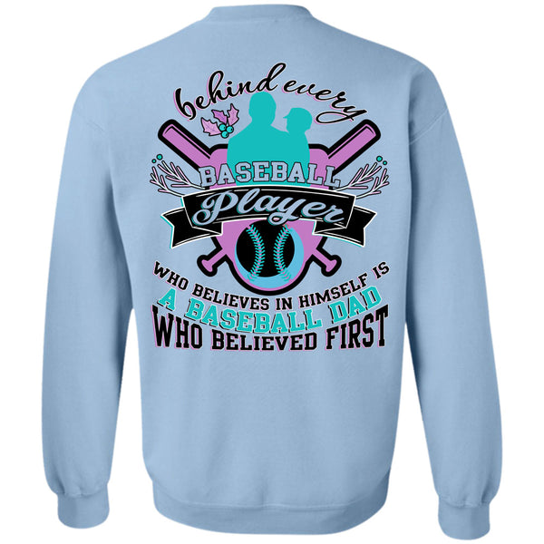 Being A Dad T Shirt, Behind Every Baseball Player Sweatshirt