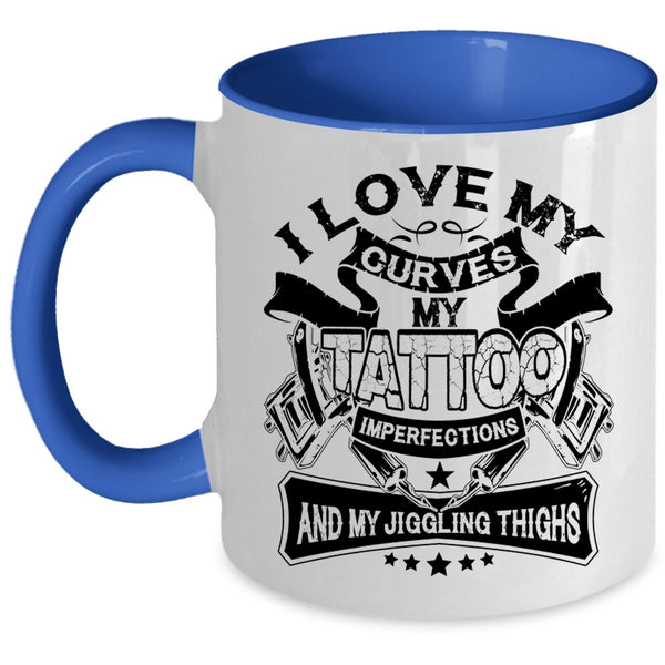 My Jiggling Thighs Coffee Mug, I Love My Curves My Tattoo Imperfections Accent Mug