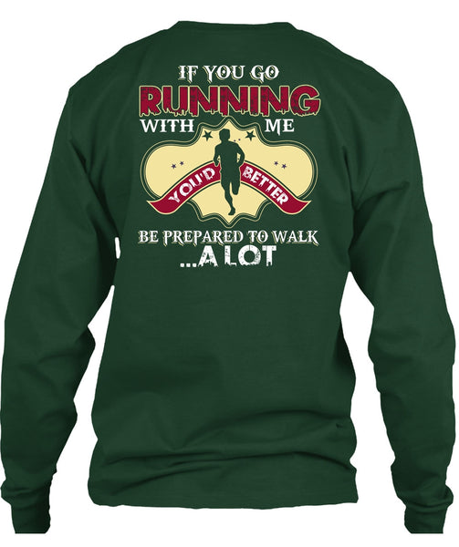 You Go Running With Me T Shirt, Being A Runner T Shirt