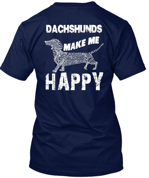 Dachshunds Make Me Happy T Shirt, I Love My Dog T Shirt