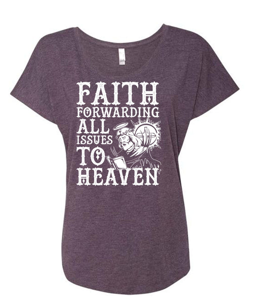 Faith Forwarding All Issues To Heaven T Shirt, My Life T Shirt, Cool Shirt (Ladies' Triblend Dolman Sleeve)