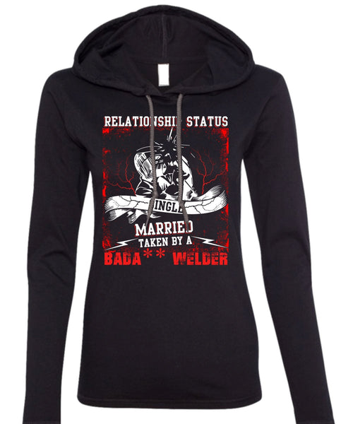 Married Taken By A Welder T Shirt, Realtionship Status T Shirt (Anvil Ladies Ringspun Hooded)