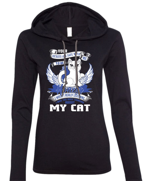 I Was Too Busy Thinking About My Cat T Shirt, My Favorite T Shirt (Anvil Ladies Ringspun Hooded)