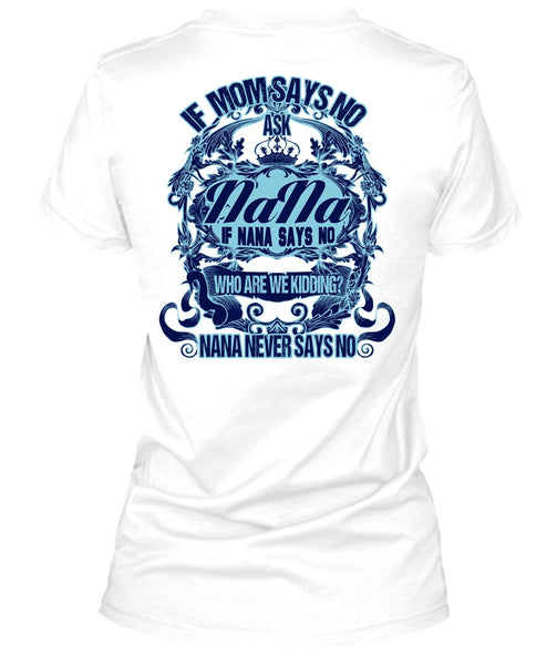 If Mom Says No Ask Nana T Shirt, I Love Nana T Shirt