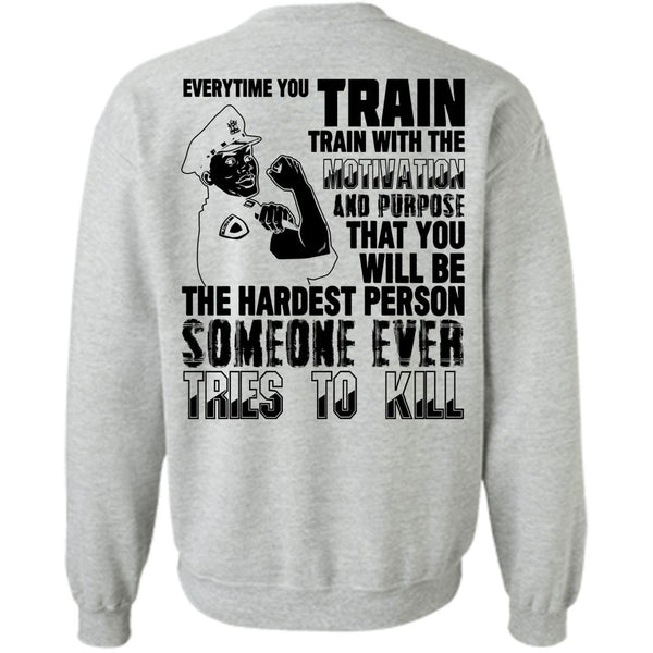 I Love Police T Shirt, You Will Be The Hardest Person Sweatshirt