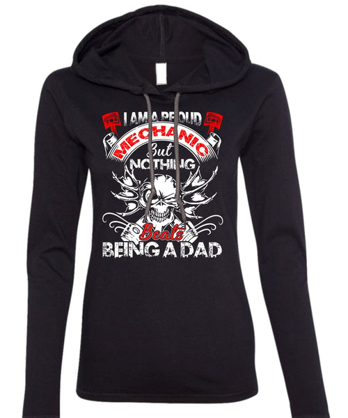 I Am A Proud Mechanic T Shirt, Being A Dad T Shirt (Anvil Ladies Ringspun Hooded)