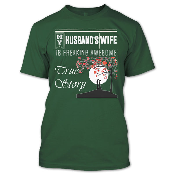 My Husband's Wife T Shirt, Freaking Awesome True Story T Shirt