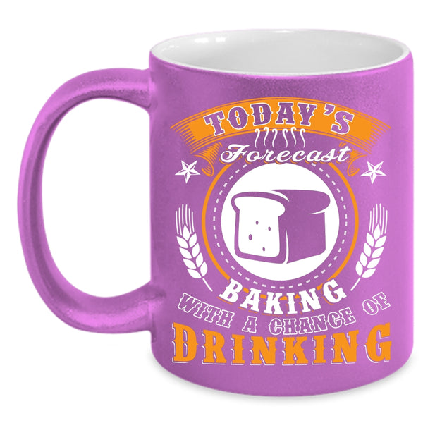 Today's Forecast Baking Coffee Mug, Chance Of Drinking Coffee Cup