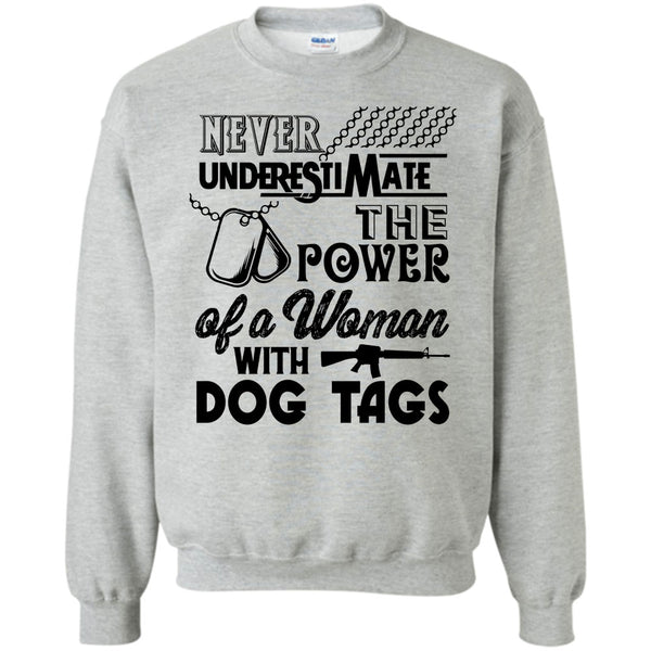 The Power Of A Woman With A Dog Tag T Shirt, Never Underestimate The Power Of A Woman With A Dog Tag Sweatshirt