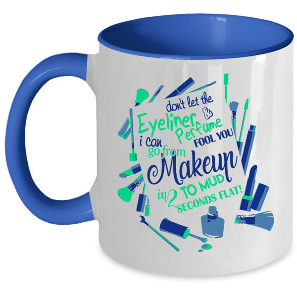 Cute Girls Coffee Mug, Don't Let The Eyeliner And Perfume Accent Mug
