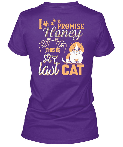 I Promise Honey This Is My Last Cat T Shirt, My Favorite T Shirt