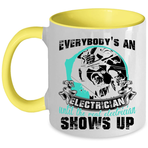 Real Electrician Shows Up Coffee Mug, Everybody's An Electrician Accent Mug