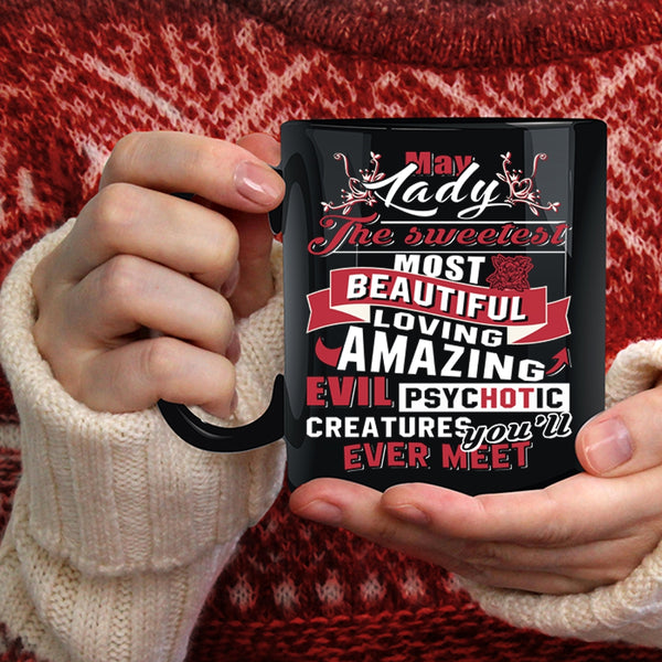 May Lady Coffee Mug, The Sweetest Most Beautiful Girls Coffee Cup