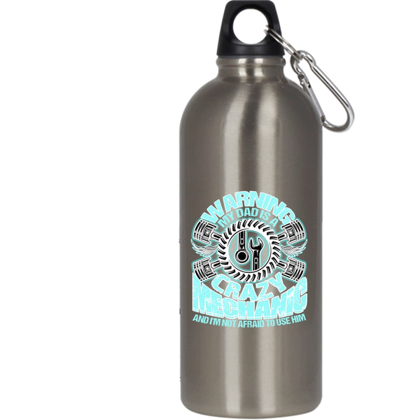 My Dad Is A Crazy Mechanic 20 oz Stainless Steel Bottle,Cool Gift For Mechanic's Daughter Outdoor Sports Water Bottle