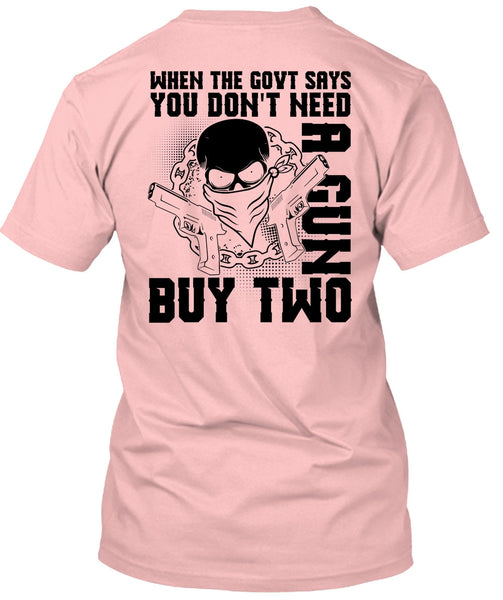 You Don't Need A Gun Buy Two T Shirt, I Love Gunning T Shirt