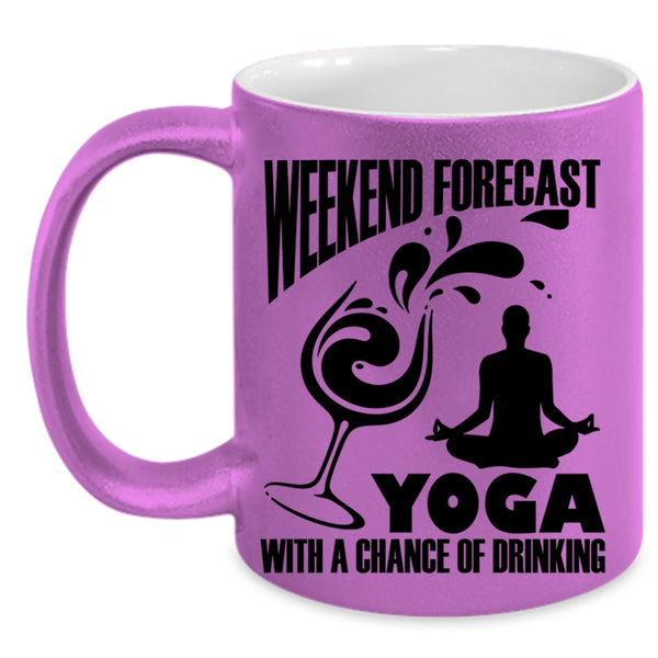Chance Of Drinking Coffee Mug, Weekend Forecast Yoga Accent Mug