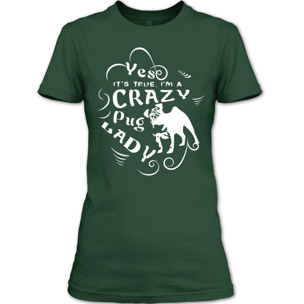 Yes It's True I Am A Crazy Pug Lady T Shirt, Coolest Dog Ever T Shirt